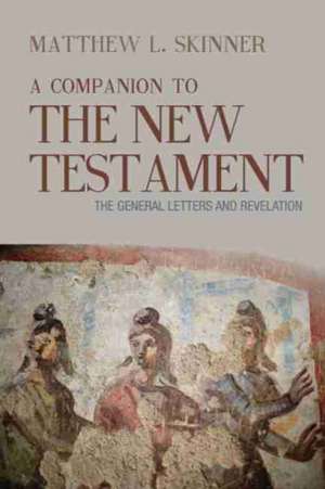 Companion to the New Testament de Matthew L. Skinner