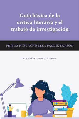 Guia Basica de la Critica Literaria y el Trabajo de Investigacion de Paul E. Larson