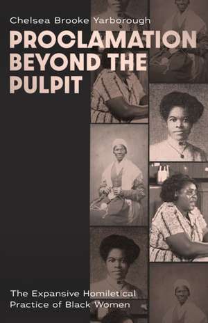Proclamation Beyond the Pulpit de Chelsea Brooke Yarborough