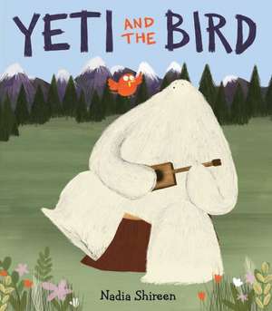 Yeti and the Bird de Nadia Shireen