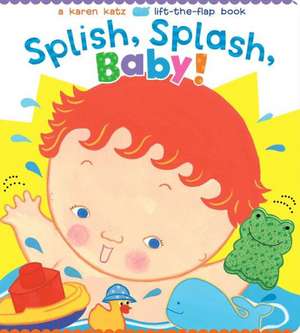 Splish, Splash, Baby! de Karen Katz