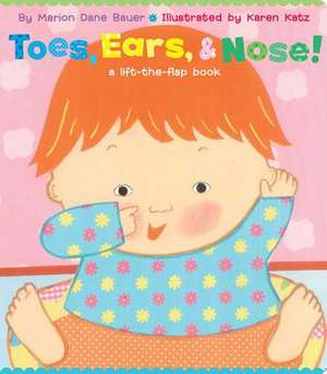 Toes, Ears, & Nose!: A Lift-The-Flap Book (Lap Edition) de Marion Dane Bauer