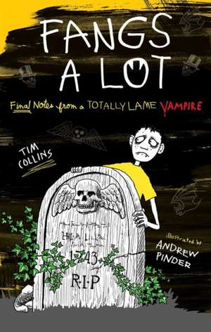 Fangs a Lot: Final Notes from a Totally Lame Vampire de Tim Collins