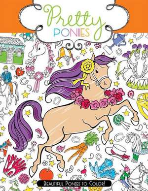 Pretty Ponies: Beautiful Ponies to Color! de Ann Kronheimer