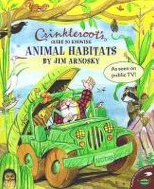 Crinkleroot's Guide to Knowing Animal Habitats de Jim Arnosky