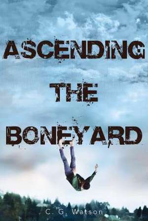 Ascending the Boneyard de Carrie Gordon Watson