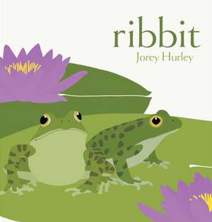 Ribbit de Jorey Hurley