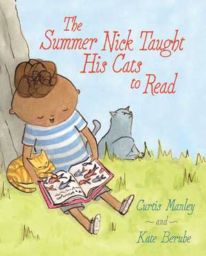 The Summer Nick Taught His Cats to Read de Curtis Manley