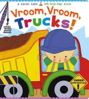 Vroom, Vroom, Trucks! de Karen Katz