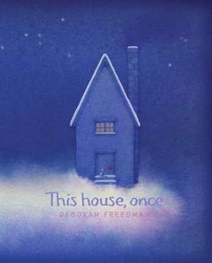 This House, Once de Deborah Freedman