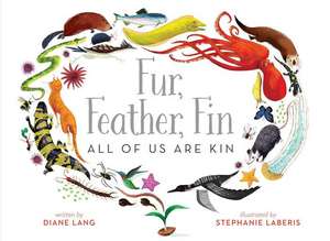 Fur, Feather, Fin--All of Us Are Kin de Diane Lang