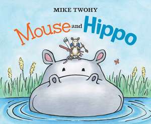 Mouse and Hippo de Mike Twohy