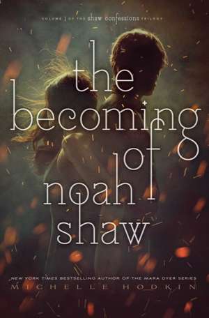 The Becoming of Noah Shaw de Michelle Hodkin