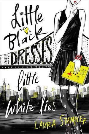 Little Black Dresses, Little White Lies de Laura Stampler