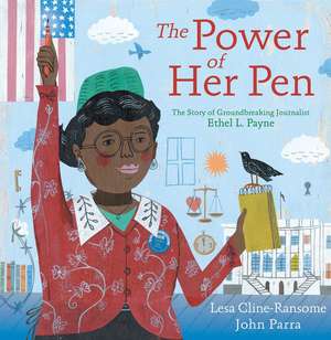 The Power of Her Pen: The Story of Groundbreaking Journalist Ethel L. Payne de Lesa Cline-Ransome