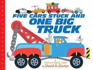 Five Cars Stuck and One Big Truck: A Pop-Up Road Trip de David A. Carter