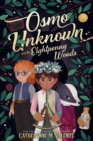 Osmo Unknown and the Eightpenny Woods de Catherynne M. Valente