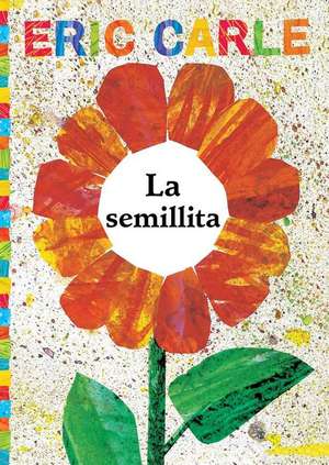 La Semillita (the Tiny Seed) de Eric Carle