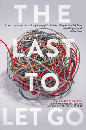 The Last to Let Go de Amber Smith