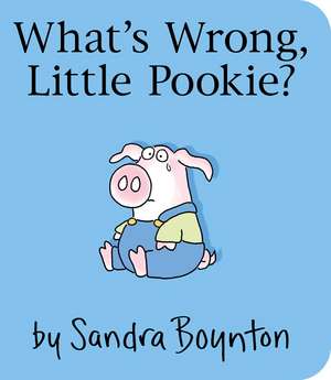 What's Wrong, Little Pookie? de Sandra Boynton