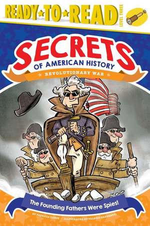 The Founding Fathers Were Spies! de Patricia Lakin