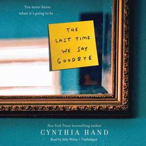 The Last Time We Say Goodbye de Cynthia Hand