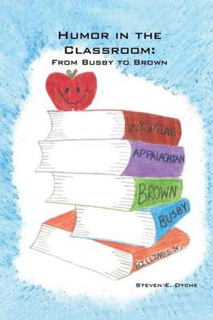 Humor in the Classroom: From Busby to Brown de Steven E. Dyche