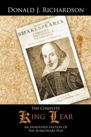 The Complete King Lear de Donald J Richardson
