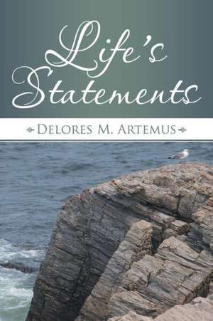 Life's Statements de Delores M. Artemus