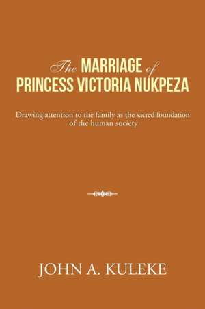 THE MARRIAGE OF PRINCESS VICTORIA NUKPEZA de John A. Kuleke