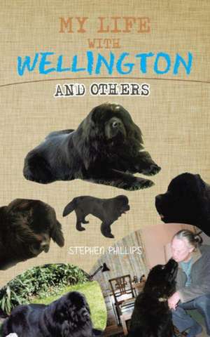 My Life with Wellington de Stephen Phillips