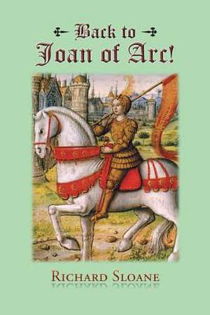 Back to Joan of Arc! de Richard Sloane