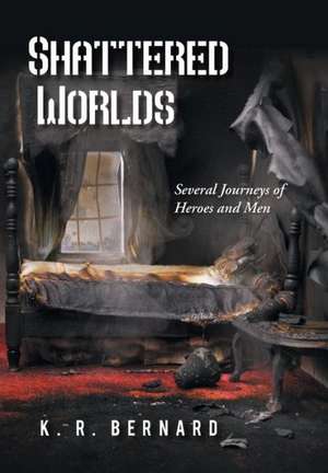 Shattered Worlds de K R Bernard