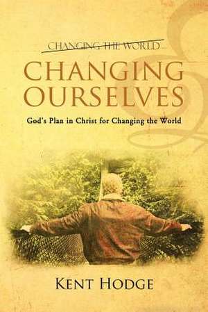 Changing Ourselves de Kent Hodge