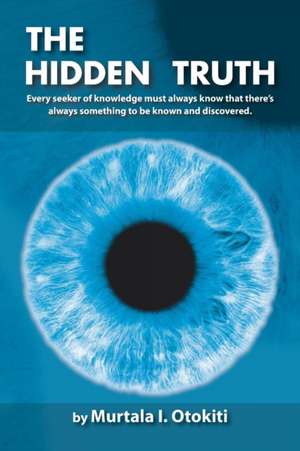 The Hidden Truth de Murtala I. Otokiti