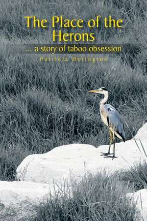 The Place of the Herons de Patricia Herington