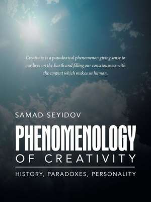 Phenomenology of Creativity de Samad Seyidov