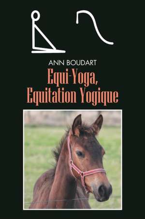 Equi-Yoga, Equitation Yogique de Ann Boudart