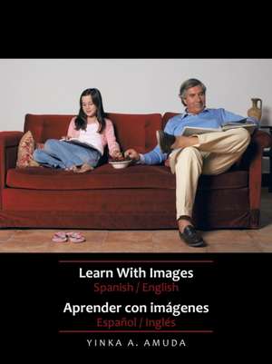 Learn with Images Spanish / English de Yinka A. Amuda