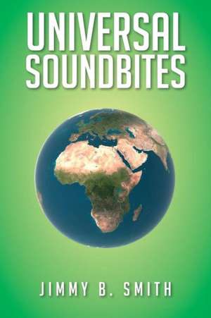 Universal Soundbites de Jimmy B. Smith