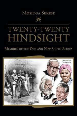 Twenty-Twenty Hindsight de Mosiuoa Sekese