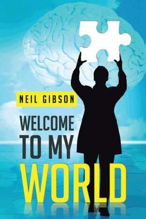 Welcome to My World de Neil Gibson