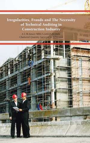 Irregularities, Frauds and the Necessity of Technical Auditing in Construction Industry de A. L. M. Ameer