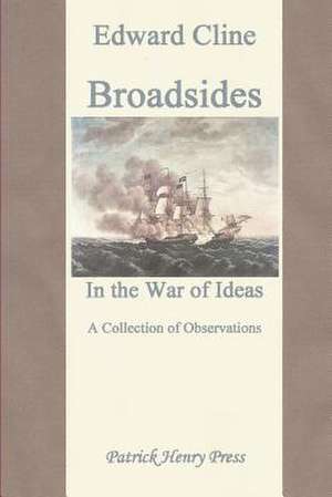 Broadsides in the War of Ideas de Edward Cline