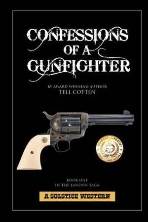 Confessions of a Gunfighter de Tell Cotten