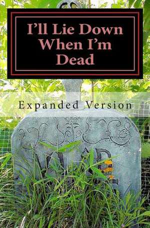 I'll Lie Down When I'm Dead -- Expanded de Roy L. Rummler