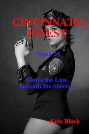 Cincinnati's Finest - Book 2 - de Kole Black