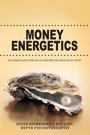 Money Energetics de Susan Ozimkiewicz