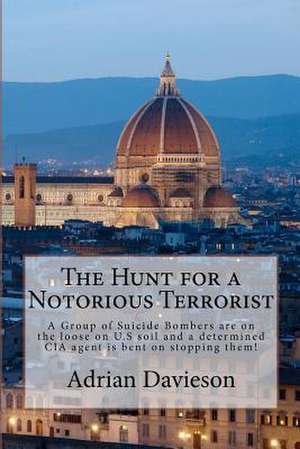 The Hunt for a Notorious Terrorist de Adrian A. Davieson