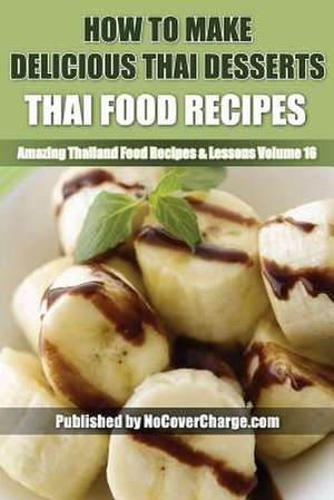 How to Make Delicious Thai Desserts de Balthazar Moreno